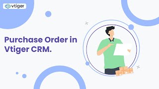 Purchase Order in Vtiger CRM [upl. by Trotta90]