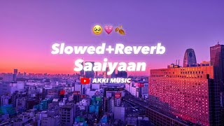 Saaiyaan  slowedreverbsong lofi lofimusic [upl. by Annahsit]