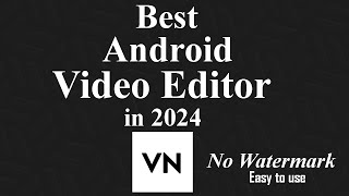 The best Android video editor without watermark in 2024  VN Video Editor [upl. by Adnaval]