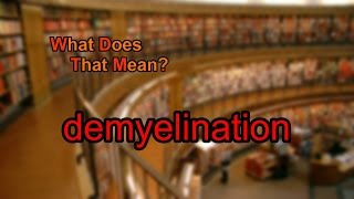 What does demyelination mean [upl. by Ellehcram]