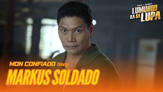 MON CONFIADO bilang MARKUS SOLDADO  Lumuhod Ka Sa Lupa  Studio Viva [upl. by Chuck]