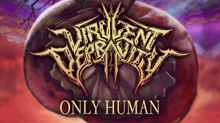 VIRULENT DEPRAVITY  Only Human [upl. by Petronille]