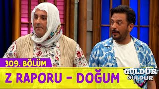 Z Raporu  Doğum  309Bölüm Güldür Güldür Show [upl. by Kerekes]