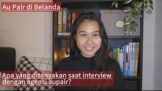 Apa yang ditanyakan saat interview dengan agensi aupair  Au Pair di Belanda [upl. by Ilwain752]