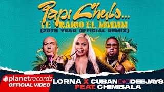 LORNA ❌ CUBAN DEEJAYS FEAT CHIMBALA  Papi Chulo Te Traigo el MMMM 20th Year Official Remix [upl. by Monafo]