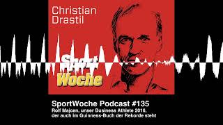 SportWoche Podcast 135 Rolf Majcen unser Business Athlete 2016 der auch im GuinnessBuch der [upl. by Nnaitak]