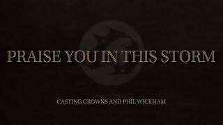 Casting Crowns feat Phil Wickham  Praise You In This Storm Official Audio Video [upl. by Nahta]