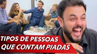 TIPOS DE PESSOAS QUE CONTAM PIADAS [upl. by Yttisahc]