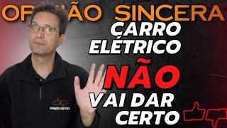 Carro Elétrico NÃO vai dar CERTO É verdade Estão querendo ENGANAR você FUTURO do automóvel Brasil [upl. by Ahsiek802]