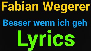 Fabian Wegerer  Besser wenn ich geh  Lyrics [upl. by Lenard]