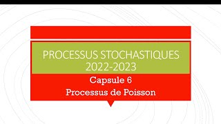 Processus Stochastiques Processus de Poisson 20222023 Capsule 6 [upl. by Andrien]