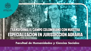 Transforma el campo colombiano con nuestra Especialización en Jurisdicción Agraria  Javeriana Cali [upl. by Ruhtracam165]