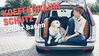 KOFFERRAUMSCHUTZ für HUNDE selber bauen  Hund im Auto transportieren  Hundebox DIY [upl. by Clayton]