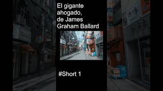 El gigante ahogado de James Graham Ballard Short 1 [upl. by Econah]