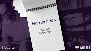 Namorados  Manuel Bandeira [upl. by Enelram]