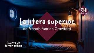 La litera superior cuento de terror gótico 1894  Francis Marion Crawford versión mejorada [upl. by Notfilc]