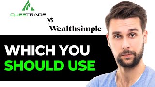 Questrade vs Wealthsimple 2024 Which One is Better for You [upl. by Farmelo]