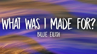 Billie Eilish  What Was I Made For Lyrics [upl. by Amsirhc]