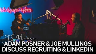 Adam Posner and Joe Mullings Discuss Recruiting and LinkedIn [upl. by Annnora183]