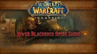 Classic WoW Dungeon Guide Lower Blackrock Spire 5560 [upl. by Elleinaj994]