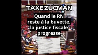 🏛️TAXE ZUCMAN  Quand le RN reste à la buvette la justice fiscale progresse [upl. by Hankins]