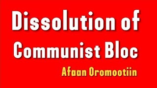 GRADE 12 HISTORY CHAPTER 5 The Dissolution of Communist Bloc by Afaan Oromoo [upl. by Eelloh]