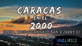 Caracas en el 2000  Elena rose x Danny Ocean x Jerry Di [upl. by Nnylsoj364]