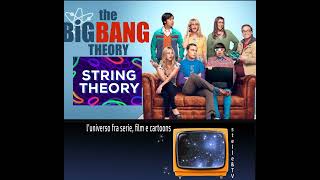 57 StelleampTV La teoria delle stringhe amp The Big Bang Theory [upl. by Nivert]