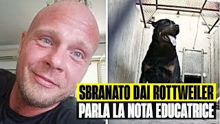 SBRANATO DAI ROTTWEILER PARLA LA NOTA EDUCATRICE CINOFILA ECCO COSA POTREBBE ESSERE SUCCESSO [upl. by Napier]