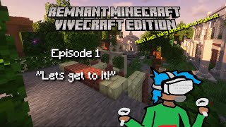 Remnant Minecraft VR Episode 1 quotLets get to itquot [upl. by Bowes442]