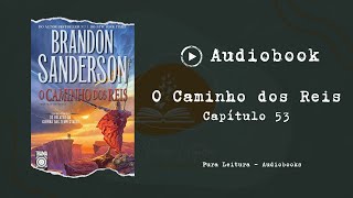 AUDIOBOOK O Caminho dos Reis  Capítulo 53 [upl. by Annayat]