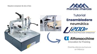 Tutorial ensambladora neumática para marcos U200P Alfamacchine [upl. by Madea]