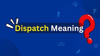 Dispatch Meaning [upl. by Aneliram]