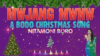 Mwjang Mwnw  Nitamoni Boro  Gospel Music  Bodo Christmas Song  Lyrical Video [upl. by Jessalin139]