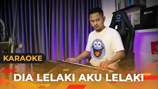 DIA LELAKI AKU LELAKI KaraokeLirik  Dangdut  Versi Uda Fajar [upl. by Sucramed]