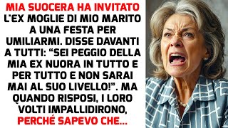 Mia Suocera Per Umiliarmi Ha Invitato Alla Festa Lex Moglie Di Mio Marito Ma  STORIE DI VITA [upl. by Etteiram]