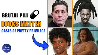 4 Cases Proving That Looks Matter  Brutal Pill Pretty Privilege [upl. by Lleynad]