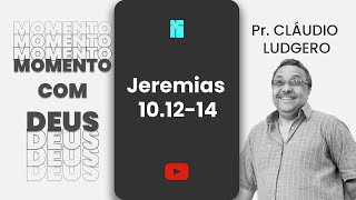 DEUS VIVO  JEREMIAS 101214  MOMENTO COM DEUS [upl. by Aidyl]