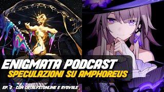 Enigmata Podcast Speculazioni su Amphoreus  Honkai Star Rail  EP2 con catalyst e ryovale [upl. by Semela]