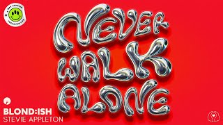 BLONDISH amp Stevie Appleton  Never Walk Alone Official Lyric Video [upl. by Viki]