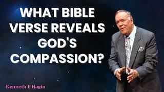 Kenneth E Hagin 2024 Messages  What Bible verse reveals Gods compassion [upl. by Ahsinrev572]