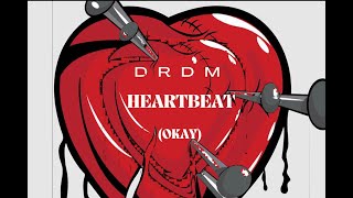 DRDM  HeartBeat OKAY [upl. by Heidie]