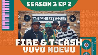 AMAPIANO  THE WHERE HOUSE  S3 EP2  Fire amp TCash Vuyo Ndevu Perform quotBalekaquot [upl. by Grange]