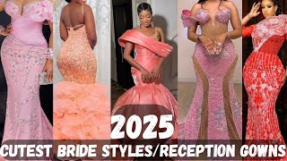 WOW 😲 2025 ABSOLUTELY STUNNING BRIDE STYLES RECEPTION GOWNS SECOND DRESS INSPIRATION FOR BRIDES [upl. by Innavoj796]