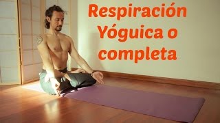 Técnicas de pranayama Respiración yóguica o completa [upl. by Eenattirb466]