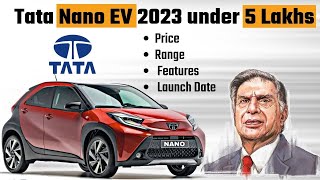 Tata Nano EV 2023 under 5 Lakhs  Tata Nano Electric Car  Price Range Features amp Launch Date [upl. by Danyelle]