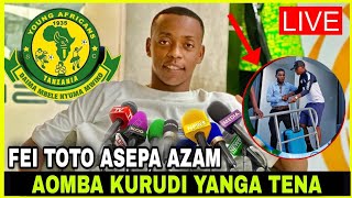 🔴LIVE KIMENUKA MSIKIE Alichokisema FEI TOTO AOMBA MSAMAHA YANGA ASEPA AZAM RASMI KARUDI YANGA [upl. by Druci]