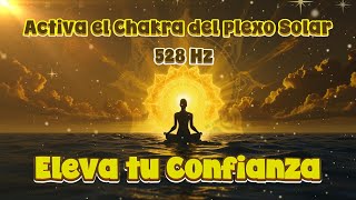 528 Hz 🌞 Despierta tu Plexo Solar  Música para equilibrar tus emociones [upl. by Adiaj]