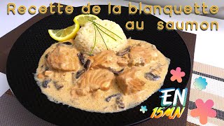 Recette de la blanquette au saumon en 15 mn [upl. by Drawoh296]