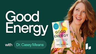 The Writing of ‘GOOD ENERGY’ Your Guide to Taking Charge of Your Metabolic Health  Dr Casey Means [upl. by Gusty]